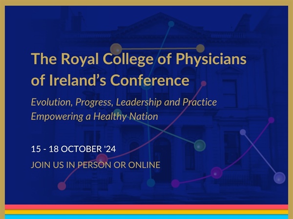 The Royal College of Physicians of Ireland's Conference 2024 open for bookings